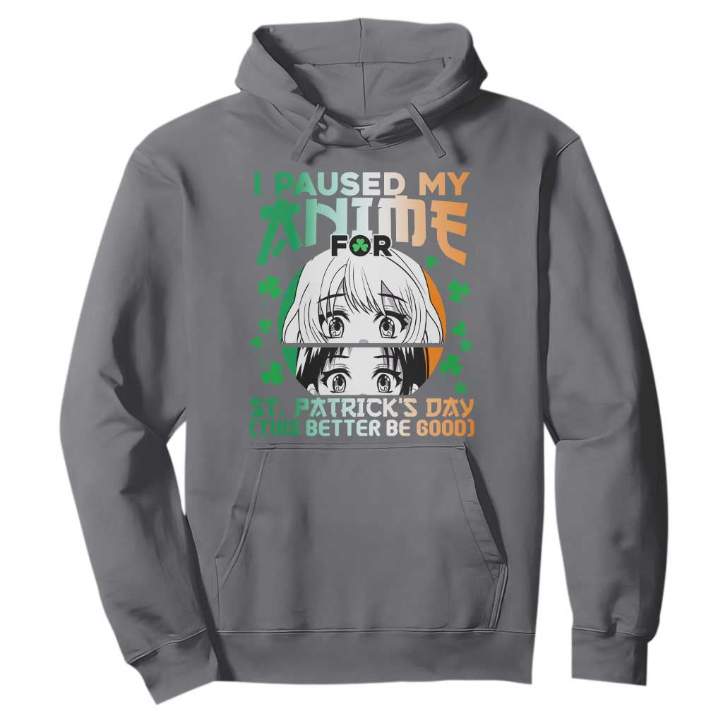 Funny I Paused My Anime To Celebrate St Patrick's Day Hoodie TS02 Charcoal Printyourwear