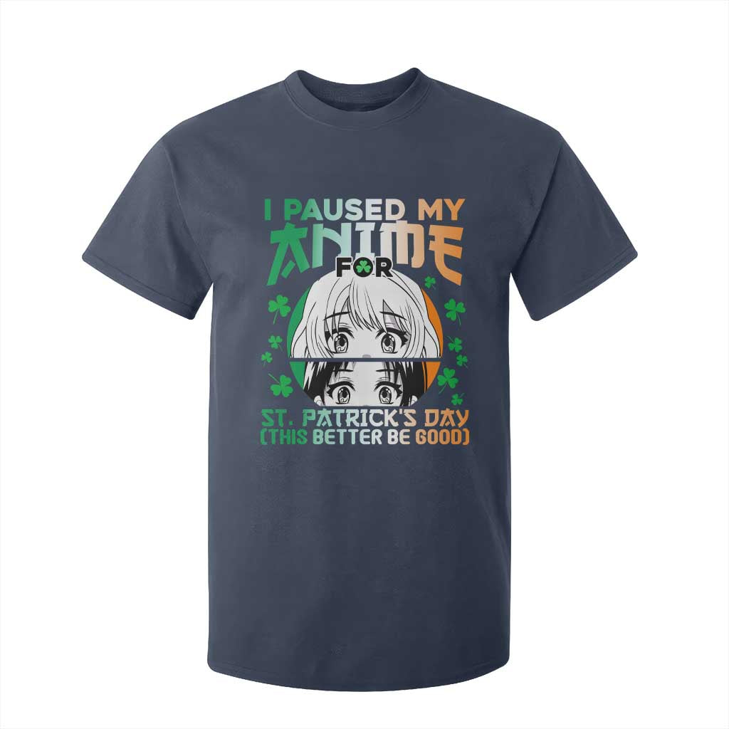 Funny I Paused My Anime To Celebrate St Patricks Day T Shirt For Kid TS02 Navy Print Your Wear