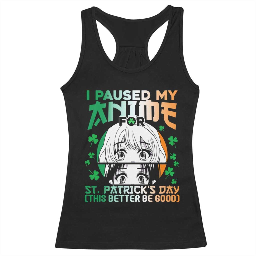 Funny I Paused My Anime To Celebrate St Patricks Day Racerback Tank Top TS02 Black Print Your Wear