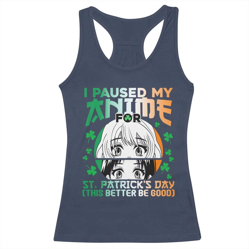 Funny I Paused My Anime To Celebrate St Patricks Day Racerback Tank Top TS02 Navy Print Your Wear