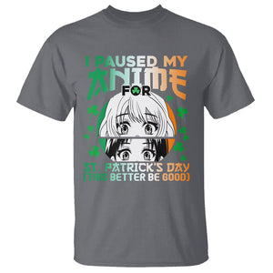 Funny I Paused My Anime To Celebrate St Patrick's Day T Shirt TS02 Charcoal Printyourwear