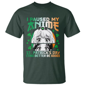 Funny I Paused My Anime To Celebrate St Patrick's Day T Shirt TS02 Dark Forest Green Printyourwear