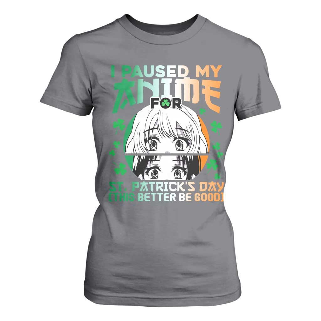 Funny I Paused My Anime To Celebrate St Patricks Day T Shirt For Women TS02 Charcoal Print Your Wear