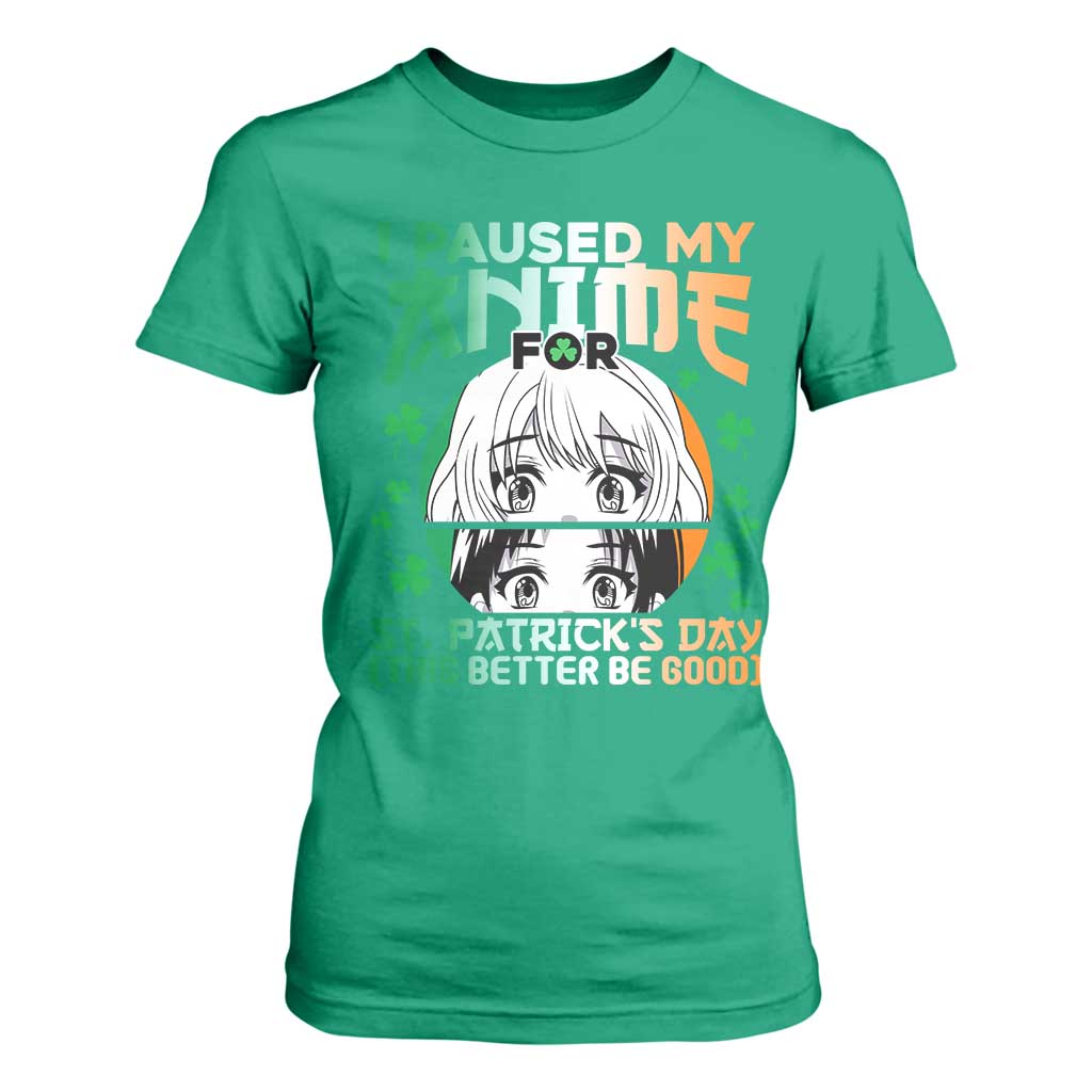 Funny I Paused My Anime To Celebrate St Patricks Day T Shirt For Women TS02 Irish Green Print Your Wear