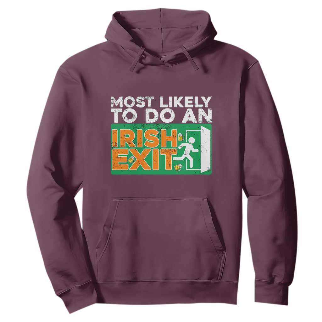 Funny St. Patricks Day Hoodie Most Likely To Do An Irish Exit TS02 Maroon Printyourwear