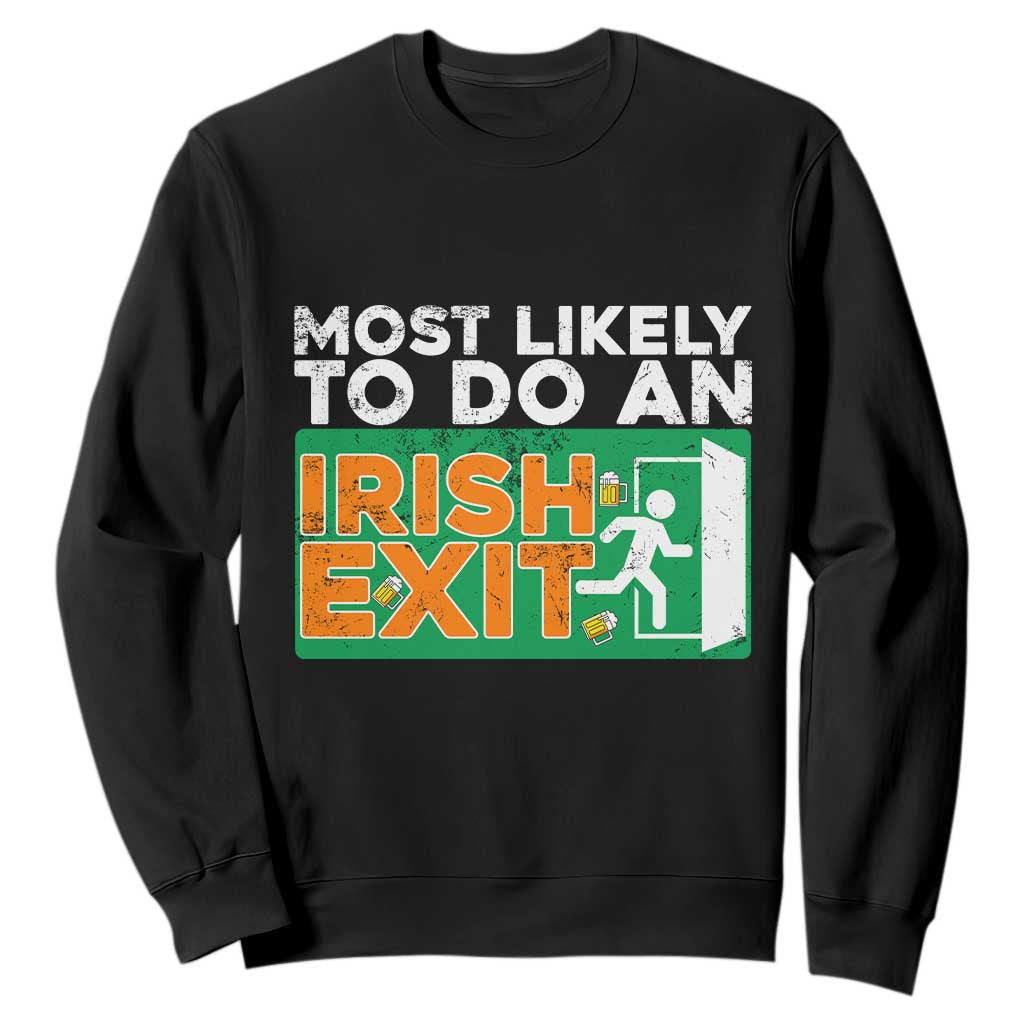 Funny St. Patricks Day Sweatshirt Most Likely To Do An Irish Exit TS02 Black Printyourwear