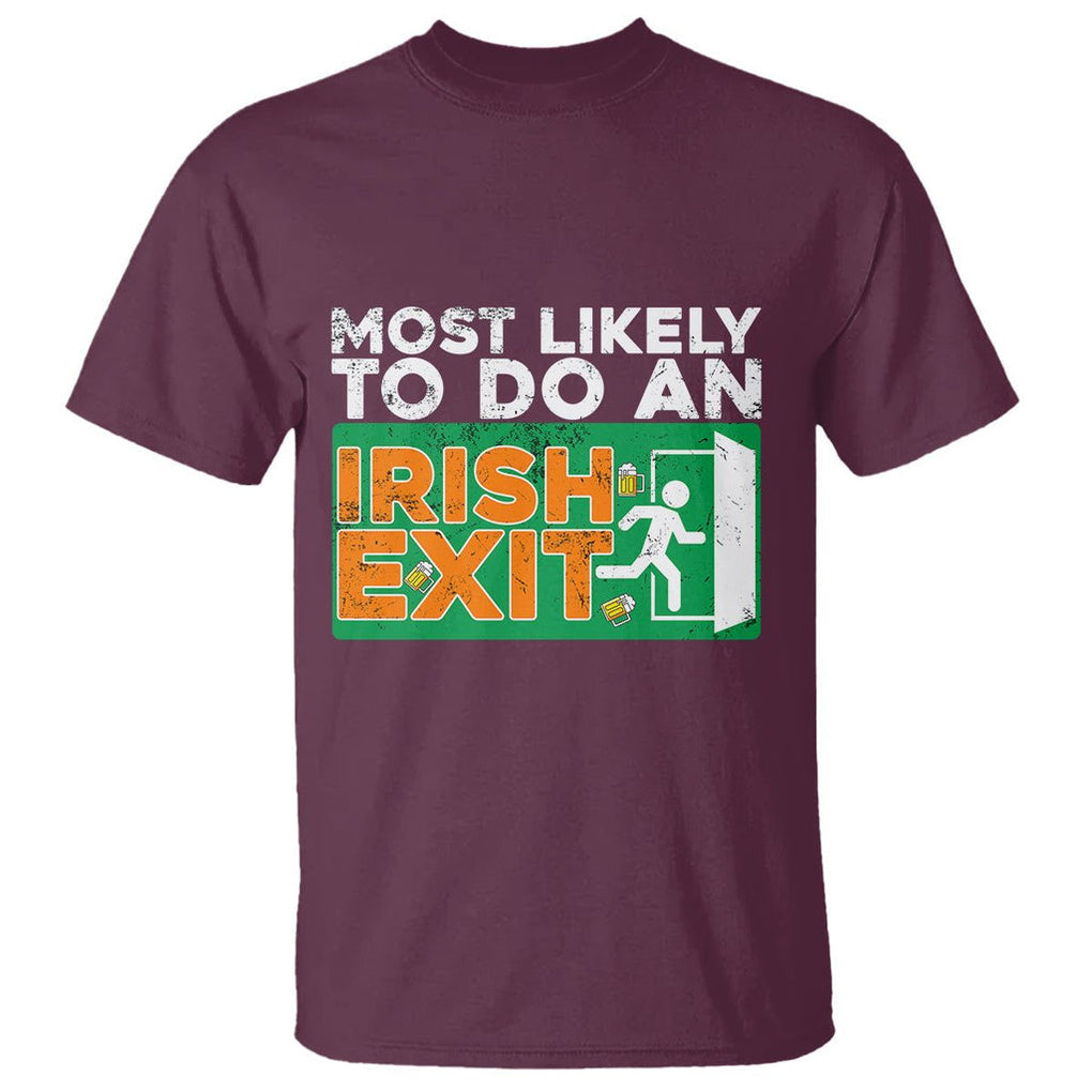 Funny St. Patricks Day T Shirt Most Likely To Do An Irish Exit TS02 Maroon Printyourwear