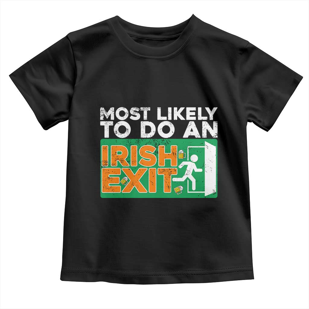 Funny St Patricks Day Toddler T Shirt Most Likely To Do An Irish Exit TS02 Black Print Your Wear