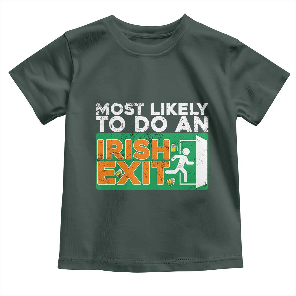 Funny St Patricks Day Toddler T Shirt Most Likely To Do An Irish Exit TS02 Dark Forest Green Print Your Wear