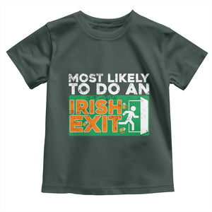 Funny St Patricks Day Toddler T Shirt Most Likely To Do An Irish Exit TS02 Dark Forest Green Print Your Wear
