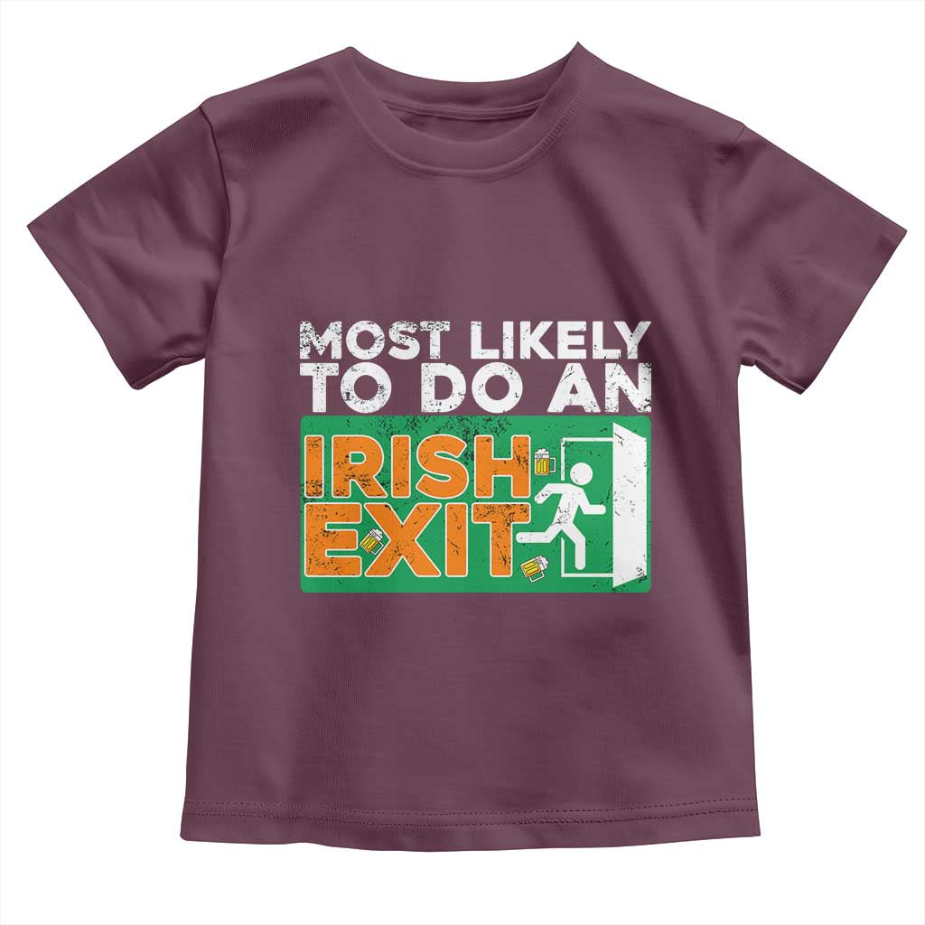 Funny St Patricks Day Toddler T Shirt Most Likely To Do An Irish Exit TS02 Maroon Print Your Wear