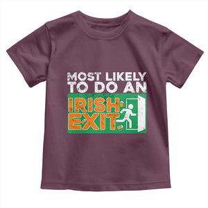 Funny St Patricks Day Toddler T Shirt Most Likely To Do An Irish Exit TS02 Maroon Print Your Wear