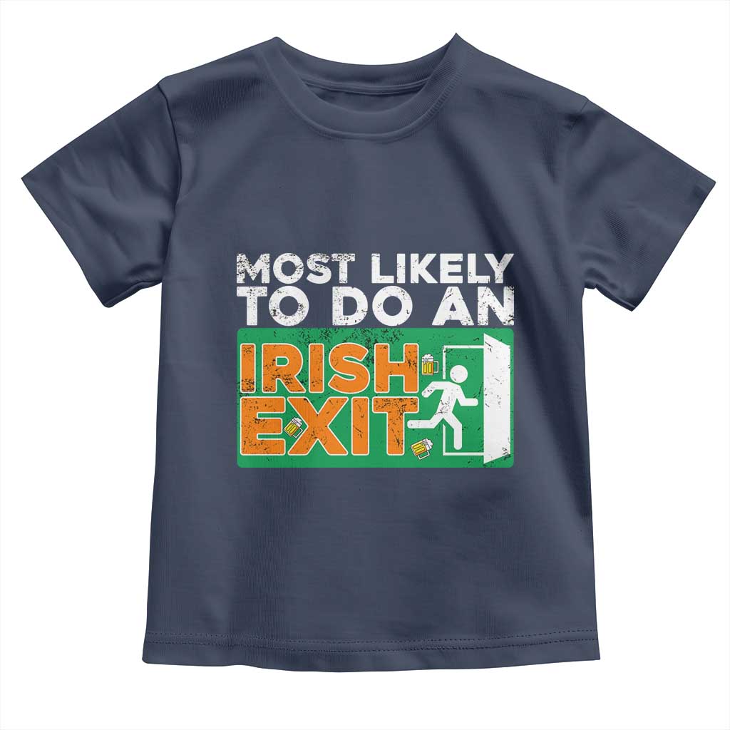 Funny St Patricks Day Toddler T Shirt Most Likely To Do An Irish Exit TS02 Navy Print Your Wear