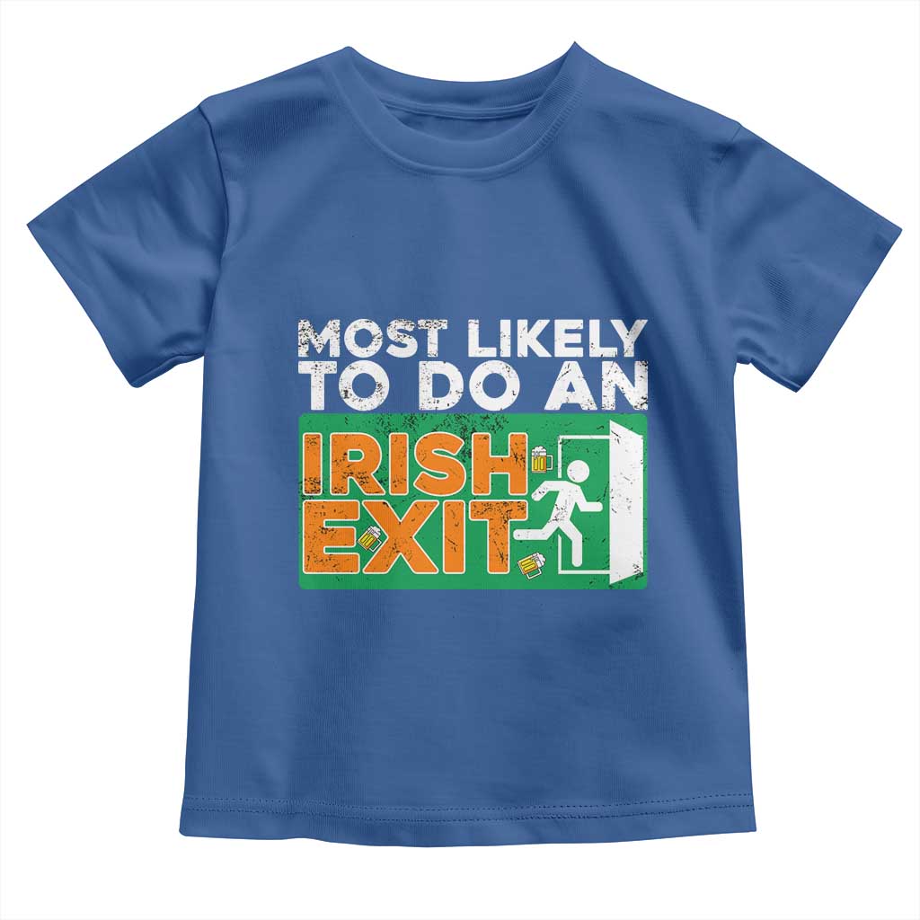 Funny St Patricks Day Toddler T Shirt Most Likely To Do An Irish Exit TS02 Royal Blue Print Your Wear