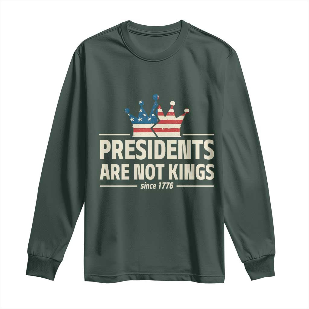 Presidents Are Not Kings Long Sleeve Shirt Since 1776 American Flag TS02 Dark Forest Green Print Your Wear