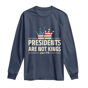Presidents Are Not Kings Long Sleeve Shirt Since 1776 American Flag TS02 Navy Print Your Wear