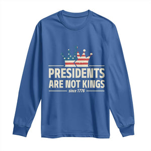 Presidents Are Not Kings Long Sleeve Shirt Since 1776 American Flag TS02 Royal Blue Print Your Wear
