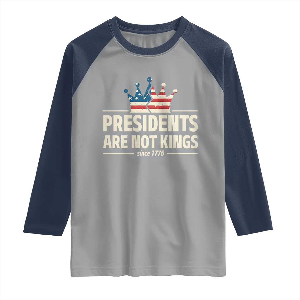Presidents Are Not Kings Raglan Shirt Since 1776 American Flag TS02 Sport Gray Navy Print Your Wear