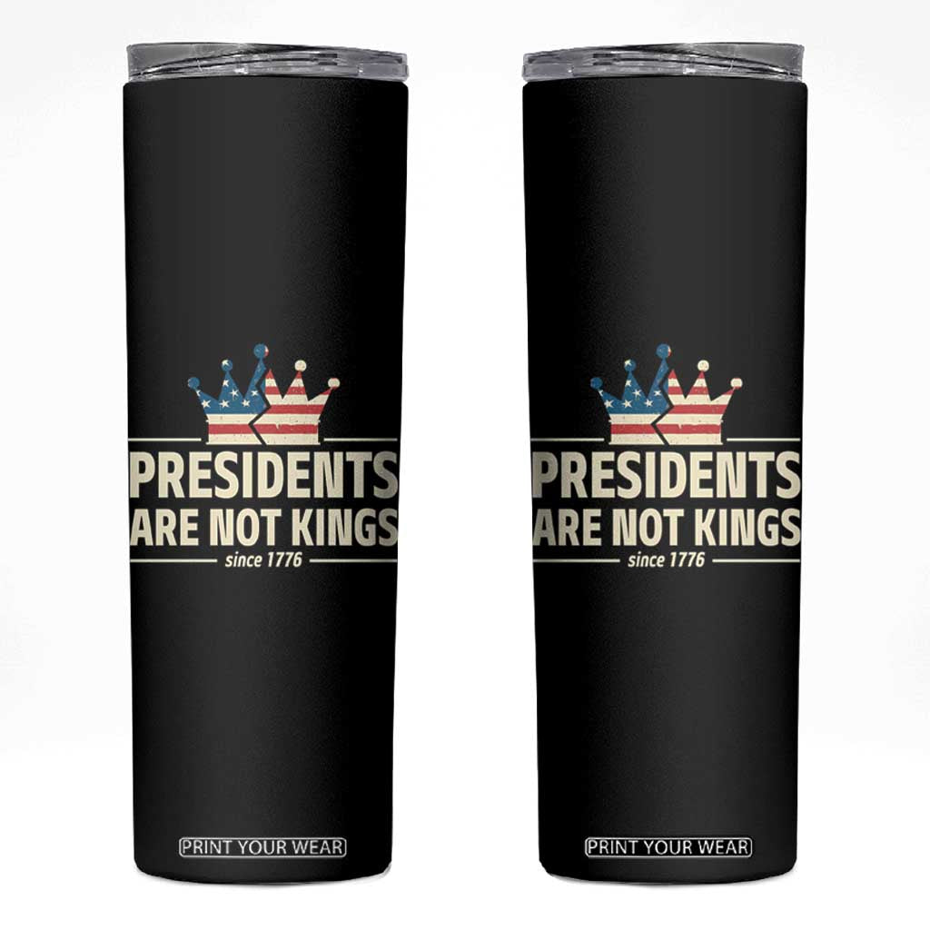 Presidents Are Not Kings Skinny Tumbler Since 1776 American Flag TS02 Black Print Your Wear