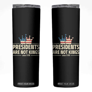 Presidents Are Not Kings Skinny Tumbler Since 1776 American Flag TS02 Black Print Your Wear