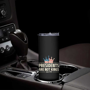 Presidents Are Not Kings Skinny Tumbler Since 1776 American Flag TS02 Print Your Wear