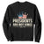 Presidents Are Not Kings Sweatshirt Since 1776 American Flag TS02 Black Print Your Wear