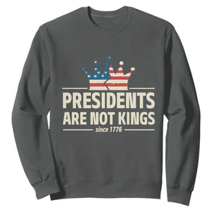 Presidents Are Not Kings Sweatshirt Since 1776 American Flag TS02 Dark Heather Print Your Wear