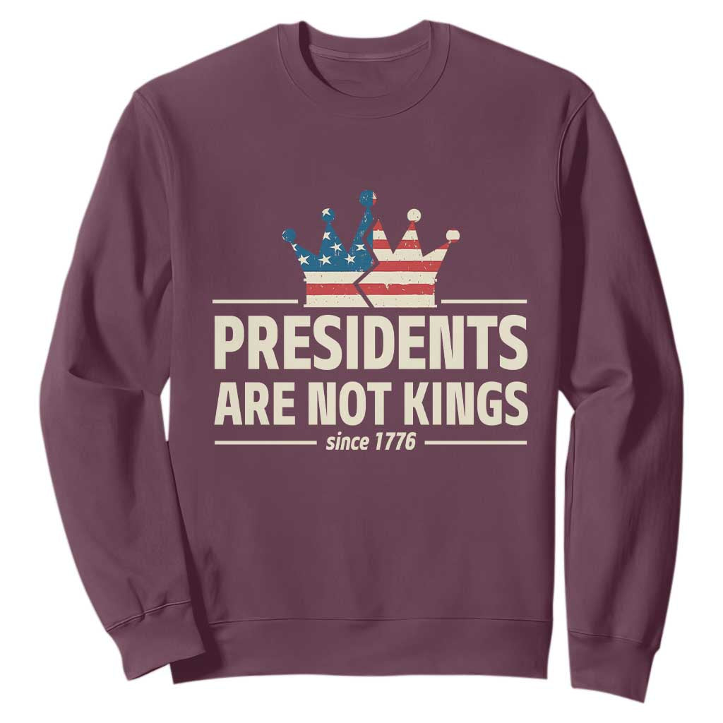 Presidents Are Not Kings Sweatshirt Since 1776 American Flag TS02 Maroon Print Your Wear