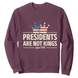 Presidents Are Not Kings Sweatshirt Since 1776 American Flag TS02 Maroon Print Your Wear