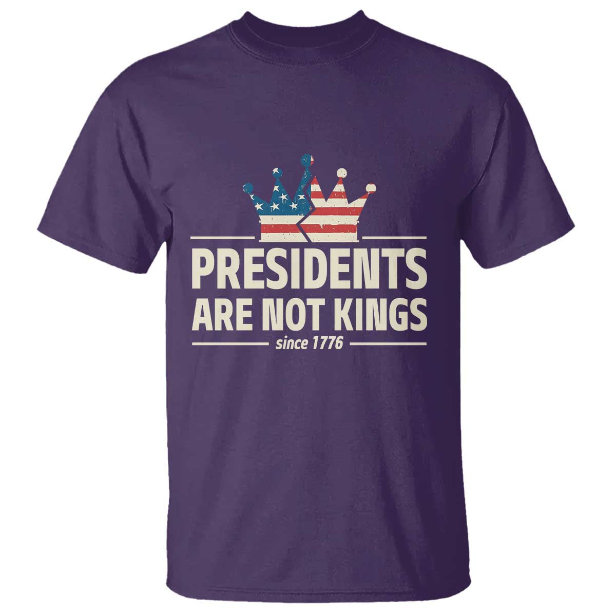Presidents Are Not Kings T Shirt Since 1776 American Flag TS02 Purple Print Your Wear