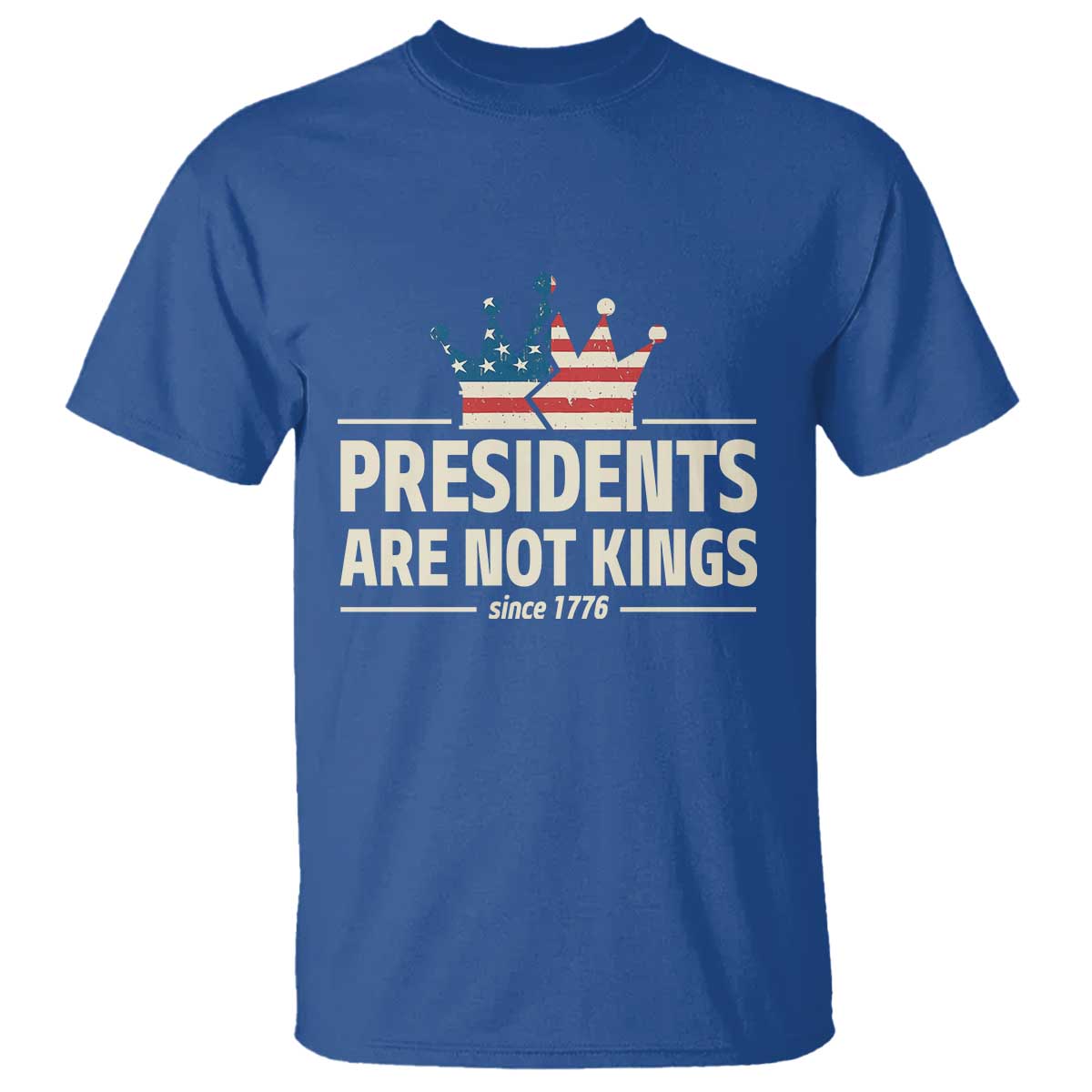 Presidents Are Not Kings T Shirt Since 1776 American Flag TS02 Royal Blue Print Your Wear