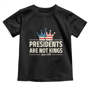 Presidents Are Not Kings Toddler T Shirt Since 1776 American Flag TS02 Black Print Your Wear