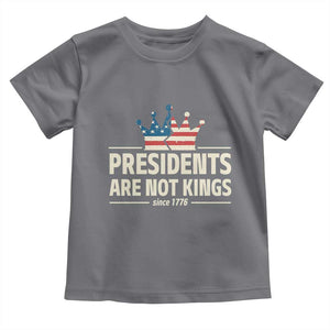 Presidents Are Not Kings Toddler T Shirt Since 1776 American Flag TS02 Charcoal Print Your Wear