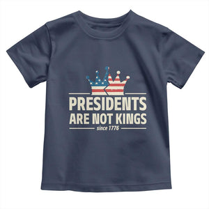 Presidents Are Not Kings Toddler T Shirt Since 1776 American Flag TS02 Navy Print Your Wear