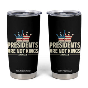 Presidents Are Not Kings Tumbler Cup Since 1776 American Flag TS02 Black Print Your Wear