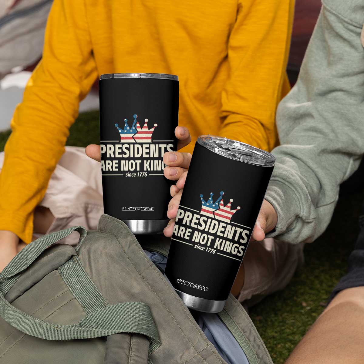 Presidents Are Not Kings Tumbler Cup Since 1776 American Flag TS02 Print Your Wear