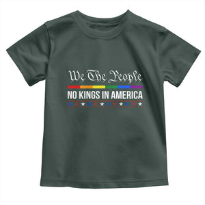 No Kings In America Toddler T Shirt We The People TS02 Dark Forest Green Print Your Wear