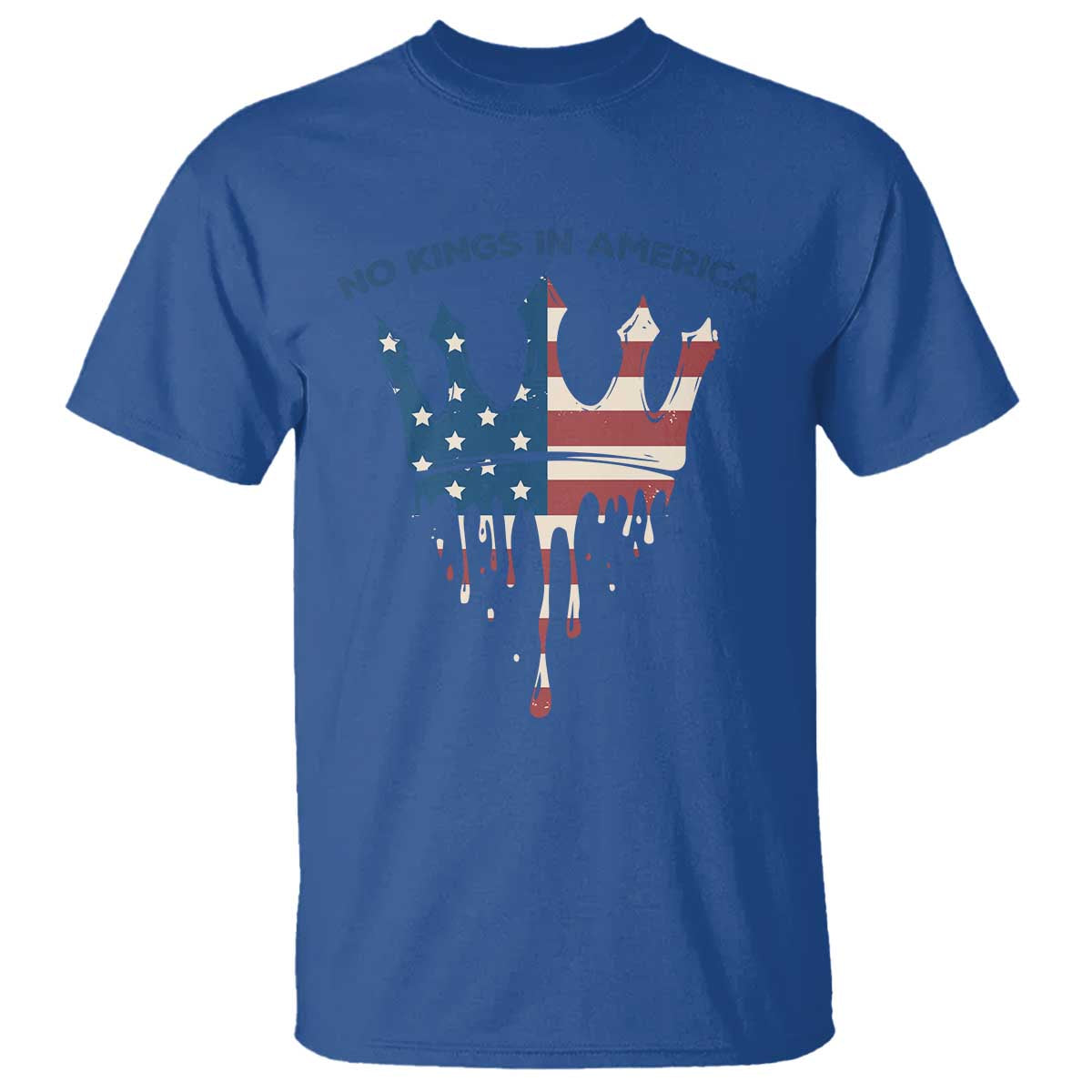 No Kings In America T Shirt Dripping Crown TS02 Royal Blue Print Your Wear