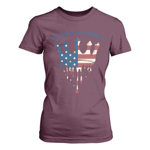 No Kings In America T Shirt For Women Dripping Crown TS02 Maroon Print Your Wear