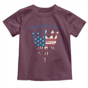 No Kings In America Toddler T Shirt Dripping Crown TS02 Maroon Print Your Wear