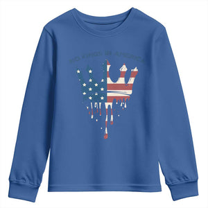 No Kings In America Youth Sweatshirt Dripping Crown TS02 Royal Blue Print Your Wear