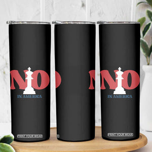 No Kings In America Chess Skinny Tumbler White King TS02 Print Your Wear