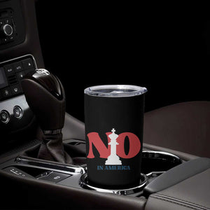 No Kings In America Chess Tumbler Cup White King TS02 Print Your Wear