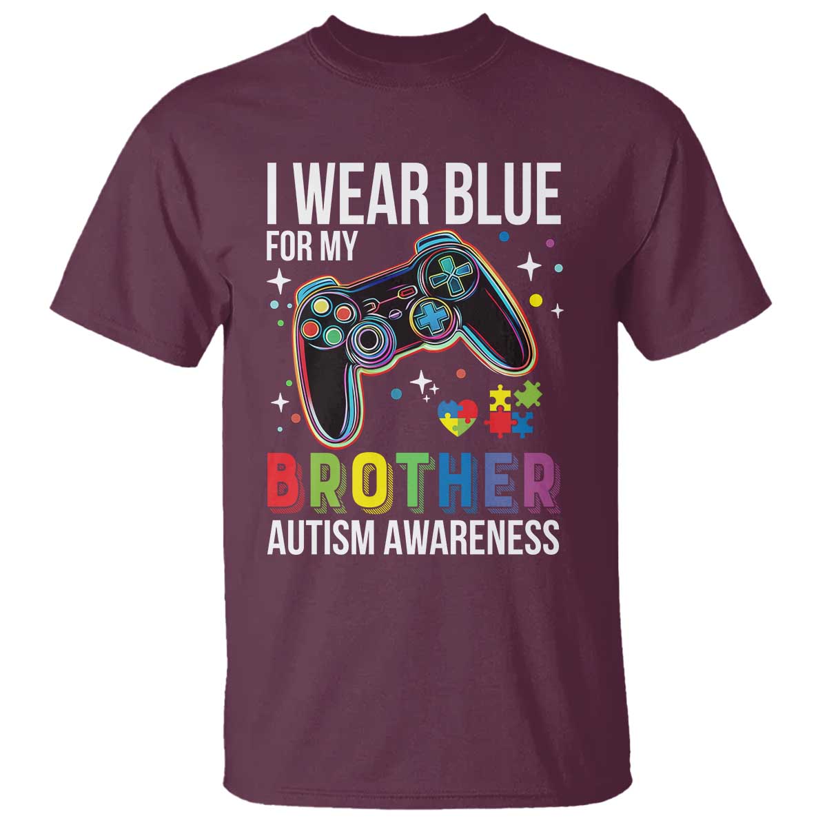 Autism Awareness Gamer T Shirt I Wear Blue for My Brother Video Game Family Support TS02 Maroon Print Your Wear