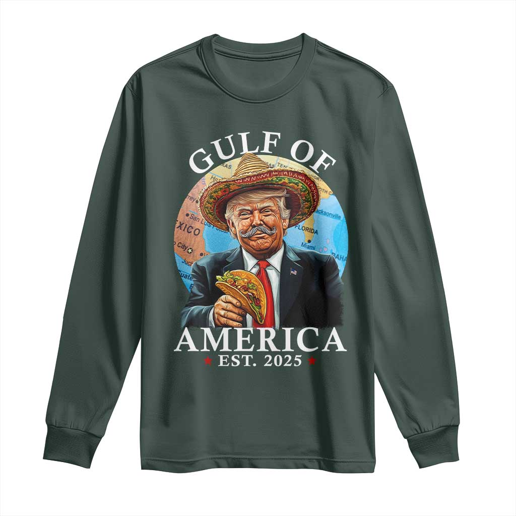 Funny Trump Gulf Of USA Long Sleeve Shirt Mexico Sombrebro Tacos US 2025 TS02 Dark Forest Green Print Your Wear