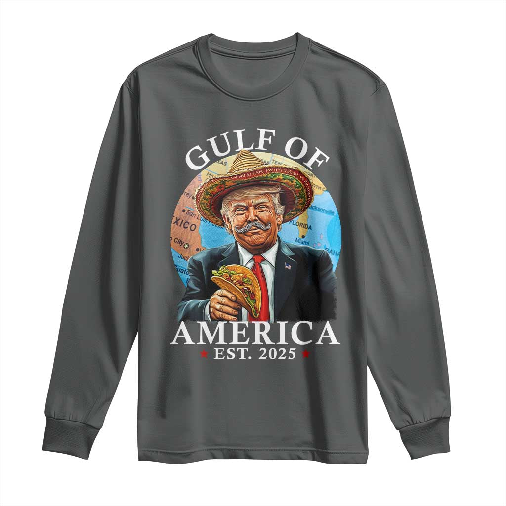 Funny Trump Gulf Of USA Long Sleeve Shirt Mexico Sombrebro Tacos US 2025 TS02 Dark Heather Print Your Wear
