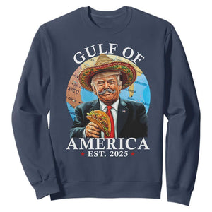 Funny Trump Gulf Of USA Sweatshirt Mexico Sombrebro Tacos US 2025 TS02 Navy Print Your Wear
