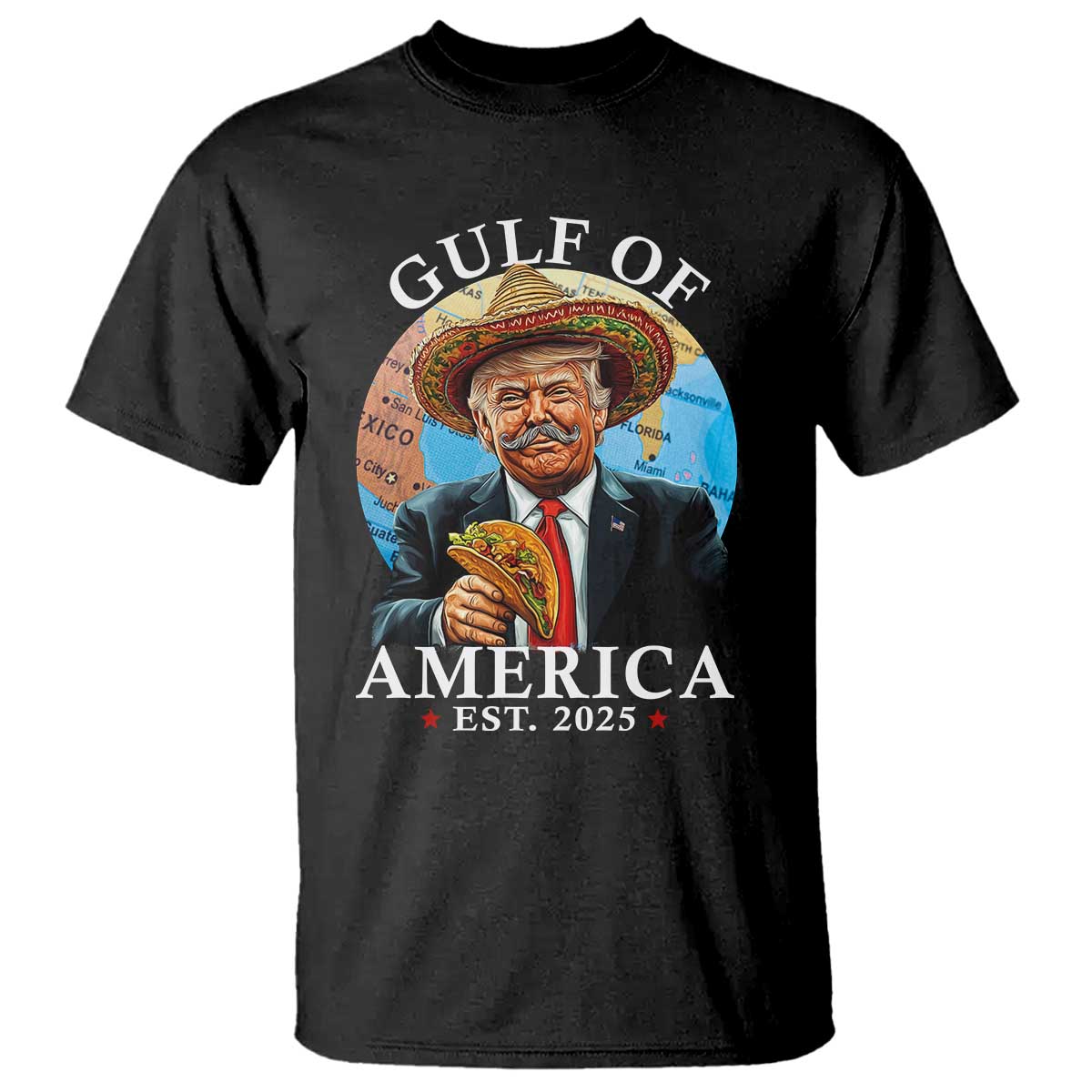 Funny Trump Gulf Of USA T Shirt Mexico Sombrebro Tacos US 2025 TS02 Black Print Your Wear