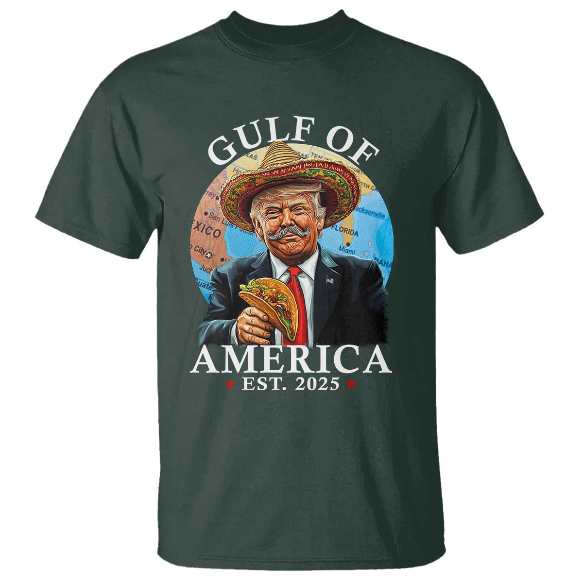 Funny Trump Gulf Of USA T Shirt Mexico Sombrebro Tacos US 2025 TS02 Dark Forest Green Print Your Wear