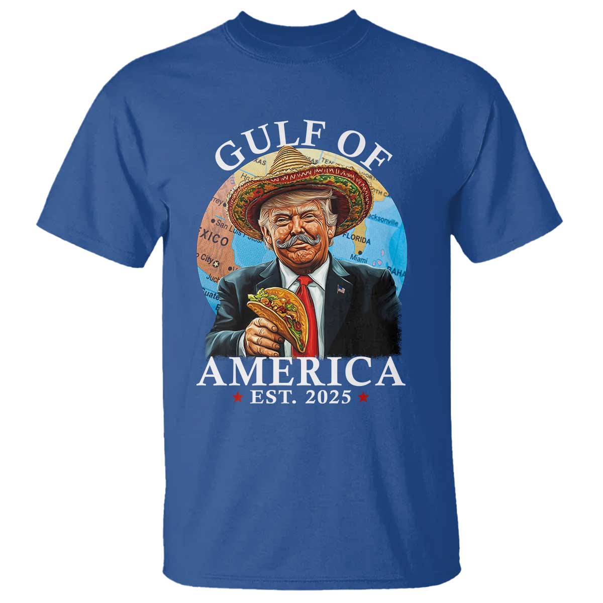 Funny Trump Gulf Of USA T Shirt Mexico Sombrebro Tacos US 2025 TS02 Royal Blue Print Your Wear